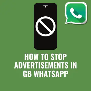 How to Stop Advertisements in GB WhatsApp